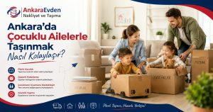 Ankara'da çocuklu ailelerle taşınmak nasıl kolaylaşır konulu blog görselinde, taşınma kolileri arasında hazırlık yapan ebeveynler ve çocuklar yer alıyor.