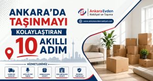 Ankara'da taşınmayı kolaylaştıran 10 akıllı adımı anlatan blog görseli, taşınmaya hazırlanan modern bir yaşam alanı, taşınma kolileri ve Ankara Evden Nakliyat ve Taşıma marka kimliği